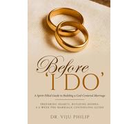Before ‘I Do’ - A Spirit-Filled Guide to Building a God-Centered Marriage: A Spirit-Filled Guide to Building a God-Centered Marriage