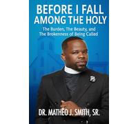 Before I Fall Among the Holy: The Burden, The Beauty, and The Brokenness of Being Called