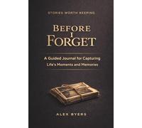 Before I Forget: A Guided Journal for Capturing Life's Moments and Memories
