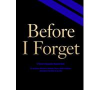 Before I Forget: A Parent's Keepsake Memory Book for Recording Milestones, Birthdays, Photos, Family Memories, and Letters from Birth to Age Five