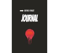 Before I Forget Journal: A Simple Space to Capture Thoughts, Ideas, and Everyday Reminders Before They Slip Away
