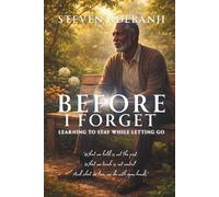 BEFORE I FORGET: Learning to Stay While Letting Go