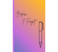 Before I Forget lined Journal notebook: A Space to Capture Thoughts Before They Fade, For dreams to follow,5 x 8 inch, 120 Pages, paperback ,color cover1