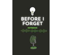 Before I Forget Notebook: A notebook with120 blank lined pages for music lovers to write down ideas or lyrics before they disappear forever.