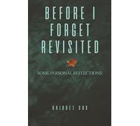 Before I Forget Revisited: Some Personal Reflections