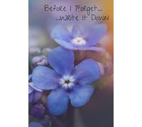 Before I Forget .... Write It Down: Gift Notebook Journal for Friends and Family
