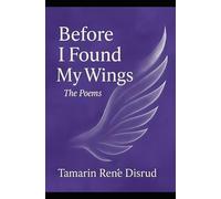 Before I Found My Wings: The Poems