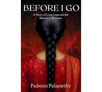 BEFORE I GO: A Story of Love, Loss and the Silence in Between