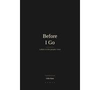 Before I Go: Letters to the People I Love