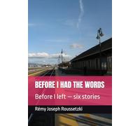 Before I had the Words: Before I left - six stories (bildungsroman)