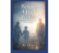 Before I had words: Growing up with addiction, loving through it