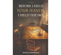 Before I Held Your Hands, I Held the Sky: A story of a tree, a table, and the quiet ways we keep one another going.