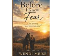 Before I Knew Fear - Finding Hope After Abuse, Betrayal, and Broken Dreams: A Memoir of Survival, Healing, and Faith, From Innocence Through Fire to Grace (The Beauty from Ashes Series)