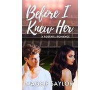 Before I Knew Her: A Rosehill Romance (Rosehill Hearts)