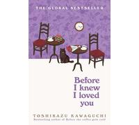 Before I Knew I Loved You: by Toshikazu Kawaguchi: 6 (Before the coffee gets cold, 6)