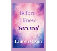 Before I Knew Survival: A Memoir of Survival, Motherhood, Grief, and Hope