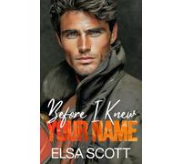Before I Knew Your Name: A Brother’s Best Friend Single Dad Firefighter Romance (Maple Grove Romance)