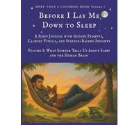 Before I Lay Me Down to Sleep: A Sleep Journal with Guided Prompts, Calming Visuals, and Science-Backed Insights (More Than a Coloring Book)