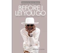 Before I Let You Go: Life Lessons From An Industry Guru