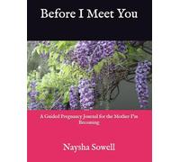 Before I Meet You: A Guided Pregnancy Journal for the Mother I’m Becoming