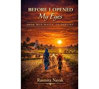 Before I Opened My Eyes: From Mud Walls to Destiny