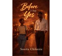 Before I Say Yes: A Novel