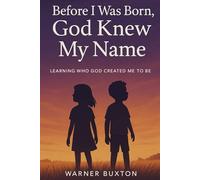 Before I Was Born, God Knew My Name: Learning Who God Created Me to Be (THE GOD KNEW MY NAME SERIES)