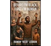 Before I'm Black, First I'm Human