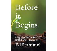 Before it Begins: Prequel to the Down the Rabbit Soul Chronicles