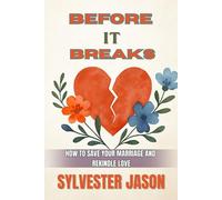 BEFORE IT BREAKS: How to save your marriage and rekindle love