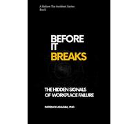 Before It Breaks: The Hidden Signals of the Workplace (Before the Incident Series)