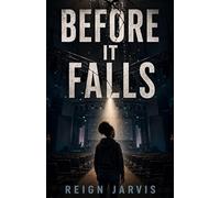 Before it Falls: She Saw It Coming. No One Listened
