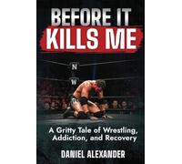 Before It Kills Me: A Dark Journey Through Fame, Failure, and the Cost of Staying Alive