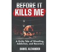 Before It Kills Me: A Dark Journey Through Fame, Failure, and the Cost of Staying Alive