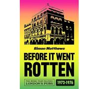 Before It Went Rotten: The Music That Rocked London's Pubs 1972-1976