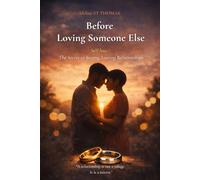 Before Loving Someone Else: Self-love : The Secret to Strong, Lasting Relationships