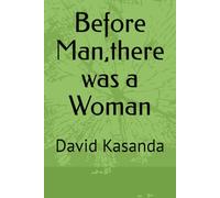 Before Man, there was a Woman
