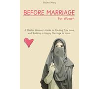 Before Marriage for Girls: A Muslim Woman's Guide to Finding True Love and Building a Happy Marriage in Islam