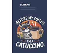 Before My Coffee I'm A Catuccino With Grumpy Cat Holding Mug On Slate Navy Cover: Notebook