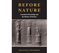 Before Nature: Cuneiform Knowledge and the History of Science