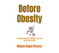 Before Obesity: 11 Ancient Habits for Weight Loss and Long-Term Health