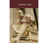 Before Politics: The Hierarchy of Discernment (Horizontes del Pensamiento)