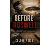 Before Roswell: Mussolini, Magenta, and the First UFO Crash