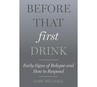 Before That First Drink: Early Signs of Relapse and How to Respond
