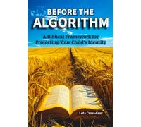 Before the Algorithm: A Biblical Framework for Protecting Your Child's Identity