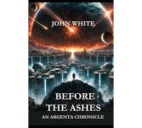 Before the Ashes: An Argenta Chronicle