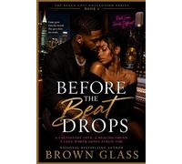 Before the Beat Drops: Music made them famous. Love made everything complicated Book 4 (The Black Love Collection Series Mission)