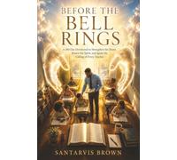 Before the Bell Rings: A 180-Day Devotional to Strengthen the Heart, Renew the Spirit, and Ignite the Calling of Every Teacher
