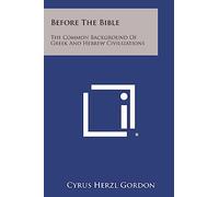 Before The Bible: The Common Background Of Greek And Hebrew Civilizations