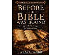 Before the Bible Was Bound: Canon, Manuscripts, Textual Witnesses, and the Making of the English Bible